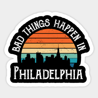 Bad Things Happen In Philadelphia bad things happen in philadelphia biden Sticker